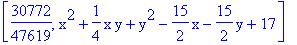 [30772/47619, x^2+1/4*x*y+y^2-15/2*x-15/2*y+17]